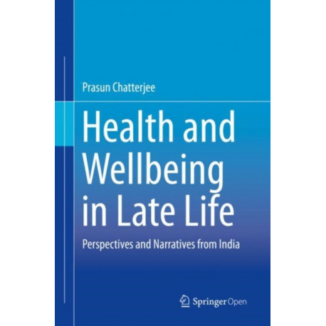 Health and Wellbeing in Late Life: Perspectives and Narratives from India