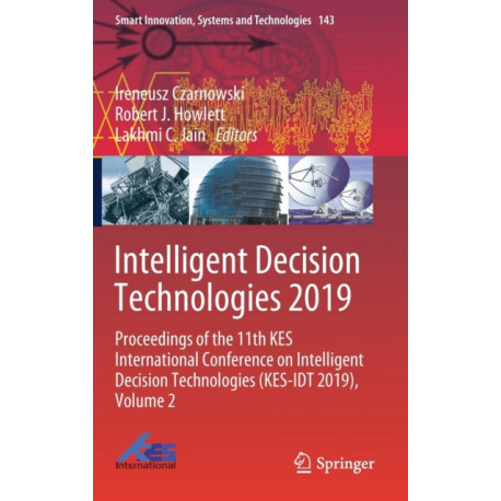 Intelligent Decision Technologies 2019: Proceedings of the 11th KES International Conference on Intelligent Decision Technologies (KES-IDT 2019), Volume 2