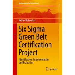 Six Sigma Green Belt Certification Project: Identification, Implementation and Evaluation