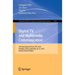 Digital TV and Multimedia Communication: 15th International Forum, IFTC 2018, Shanghai, China, September 20–21, 2018, Revised Selected Papers