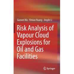 Risk Analysis of Vapour Cloud Explosions for Oil and Gas Facilities
