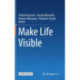 Make Life Visible