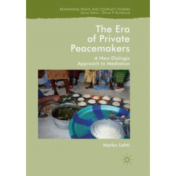 The Era of Private Peacemakers: A New Dialogic Approach to Mediation