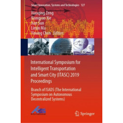 International Symposium for Intelligent Transportation and Smart City (ITASC) 2019 Proceedings: Branch of ISADS (The International Symposium on Autonomous Decentralized Systems)