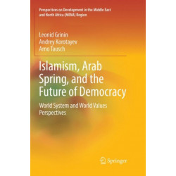 Islamism, Arab Spring, and the Future of Democracy: World System and World Values Perspectives