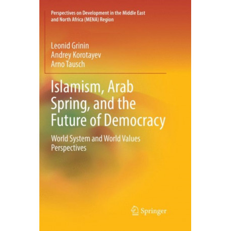 Islamism, Arab Spring, and the Future of Democracy: World System and World Values Perspectives