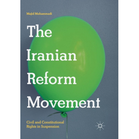 The Iranian Reform Movement: Civil and Constitutional Rights in Suspension