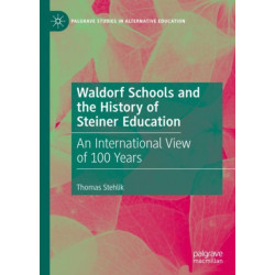 Waldorf Schools and the History of Steiner Education: An International View of 100 Years