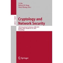 Cryptology and Network Security: 18th International Conference, CANS 2019, Fuzhou, China, October 25–27, 2019, Proceedings