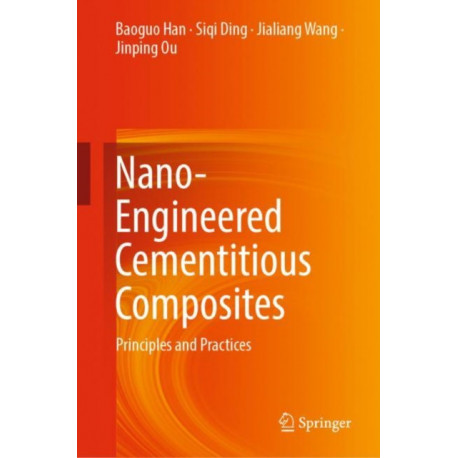 Nano-Engineered Cementitious Composites: Principles and Practices