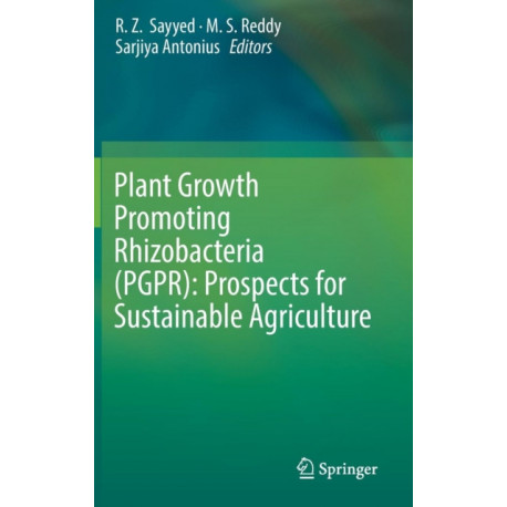Plant Growth Promoting Rhizobacteria (PGPR): Prospects for Sustainable Agriculture