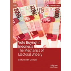 Vote Buying in Indonesia: The Mechanics of Electoral Bribery