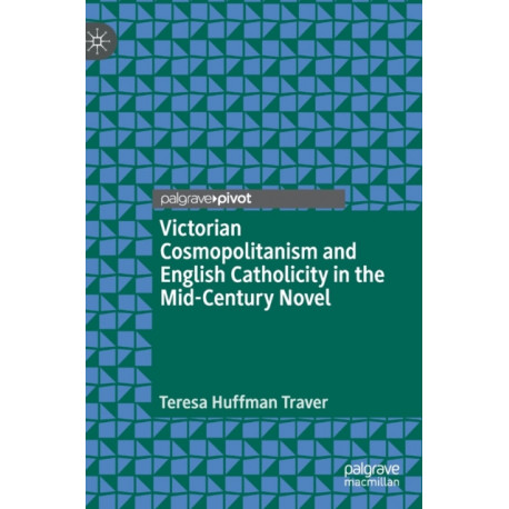 Victorian Cosmopolitanism and English Catholicity in the Mid-Century Novel