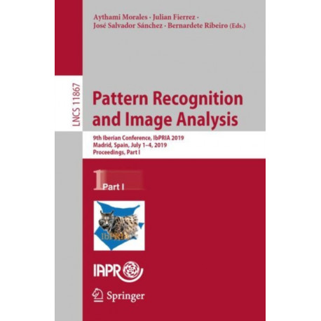 Pattern Recognition and Image Analysis: 9th Iberian Conference, IbPRIA 2019, Madrid, Spain, July 1–4, 2019, Proceedings, Part I