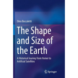 The Shape and Size of the Earth: A Historical Journey from Homer to Artificial Satellites