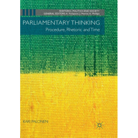 Parliamentary Thinking: Procedure, Rhetoric and Time