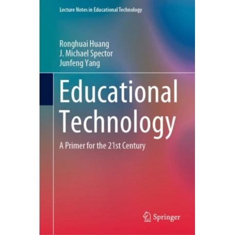 Educational Technology: A Primer for the 21st Century