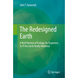 The Redesigned Earth: A Brief Review of Ecology for Engineers, As If the Earth Really Mattered