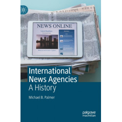 International News Agencies: A History