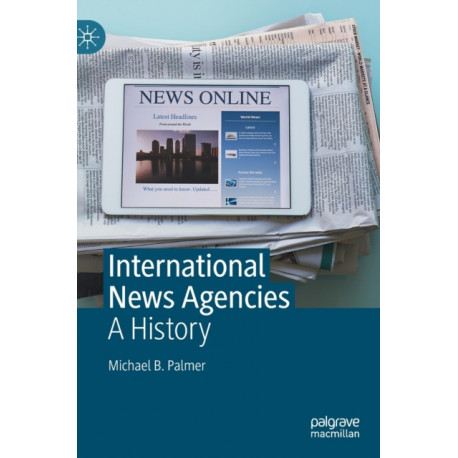 International News Agencies: A History