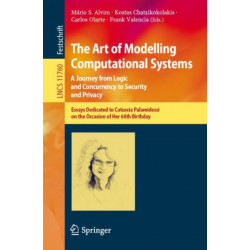 The Art of Modelling Computational Systems: A Journey from Logic and Concurrency to Security and Privacy: Essays Dedicated to Catuscia Palamidessi on the Occasion of Her 60th Birthday