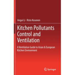 Kitchen Pollutants Control and Ventilation: A Ventilation Guide to Asian & European Kitchen Environment