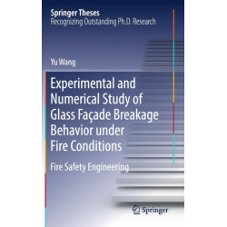 Experimental and Numerical Study of Glass Facade Breakage Behavior under Fire Conditions: Fire Safety Engineering