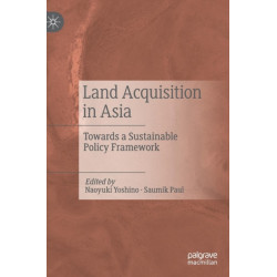 Land Acquisition in Asia: Towards a Sustainable Policy Framework