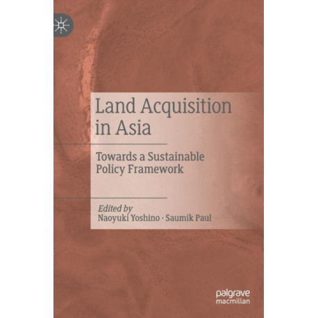 Land Acquisition in Asia: Towards a Sustainable Policy Framework