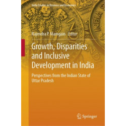 Growth, Disparities and Inclusive Development in India: Perspectives from the Indian State of Uttar Pradesh