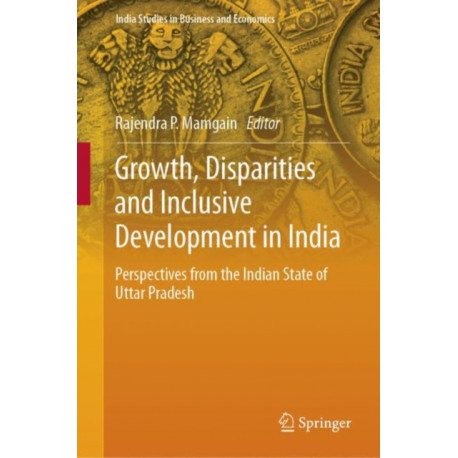 Growth, Disparities and Inclusive Development in India: Perspectives from the Indian State of Uttar Pradesh