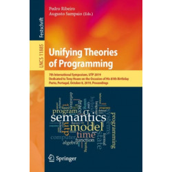 Unifying Theories of Programming: 7th International Symposium, UTP 2019, Dedicated to Tony Hoare on the Occasion of His 85th Birthday, Porto, Portugal, October 8, 2019, Proceedings
