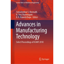 Advances in Manufacturing Technology: Select Proceedings of ICAMT 2018
