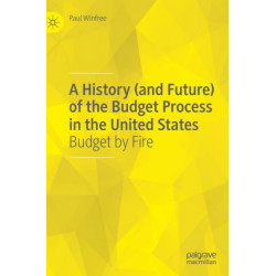 A History (and Future) of the Budget Process in the United States: Budget by Fire