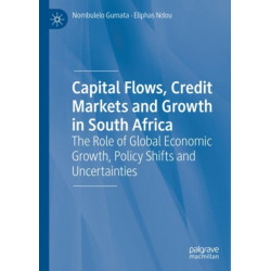Capital Flows, Credit Markets and Growth in South Africa: The Role of Global Economic Growth, Policy Shifts and Uncertainties