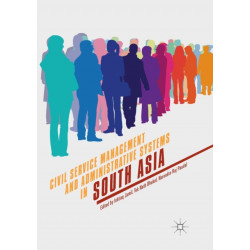 Civil Service Management and Administrative Systems in South Asia