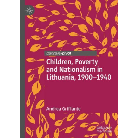Children, Poverty and Nationalism in Lithuania, 1900–1940