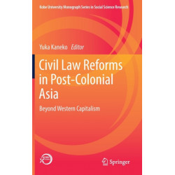 Civil Law Reforms in Post-Colonial Asia: Beyond Western Capitalism