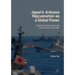 Japan’s Arduous Rejuvenation as a Global Power: Democratic Resilience and the US-China Challenge