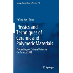 Physics and Techniques of Ceramic and Polymeric Materials: Proceedings of Chinese Materials Conference 2018
