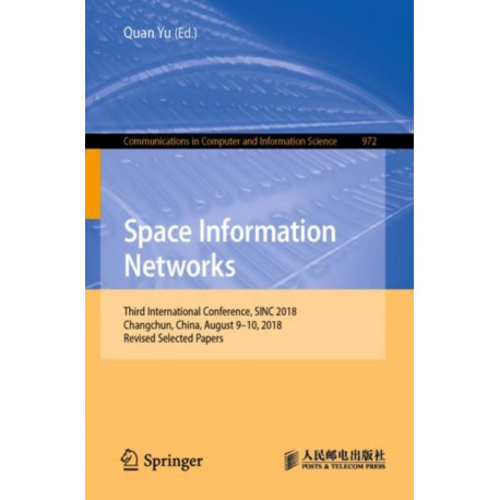 Space Information Networks: Third International Conference, SINC 2018, Changchun, China, August 9–10, 2018, Revised Selected Papers