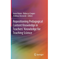 Repositioning Pedagogical Content Knowledge in Teachers’ Knowledge for Teaching Science
