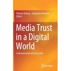 Media Trust in a Digital World: Communication at Crossroads