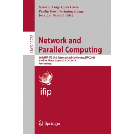 Network and Parallel Computing: 16th IFIP WG 10.3 International Conference, NPC 2019, Hohhot, China, August 23–24, 2019, Proceedings