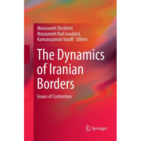 The Dynamics of Iranian Borders: Issues of Contention