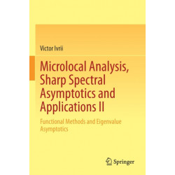 Microlocal Analysis, Sharp Spectral Asymptotics and Applications II: Functional Methods and Eigenvalue Asymptotics