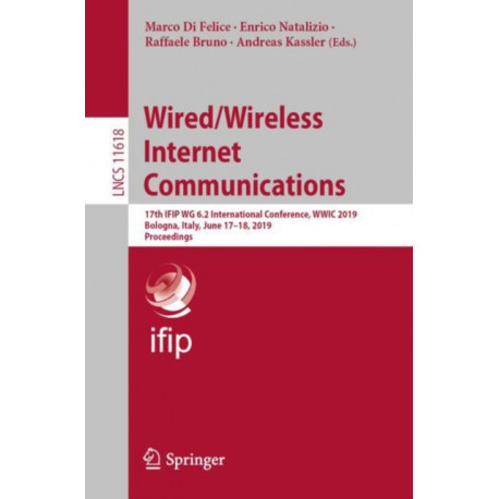 Wired/Wireless Internet Communications: 17th IFIP WG 6.2 International Conference, WWIC 2019, Bologna, Italy, June 17–18, 2019, Proceedings