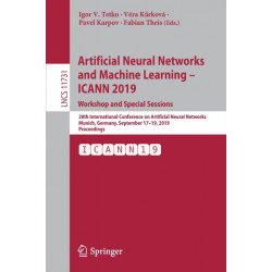 Artificial Neural Networks and Machine Learning – ICANN 2019: Workshop and Special Sessions: 28th International Conference on Artificial Neural Networks, Munich, Germany, September 17–19, 2019, Proceedings