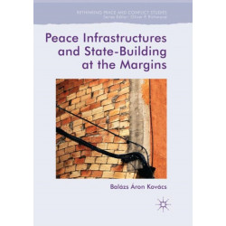 Peace Infrastructures and State-Building at the Margins