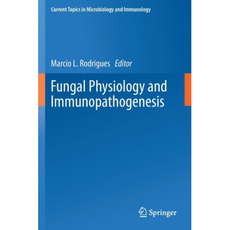 Fungal Physiology and Immunopathogenesis